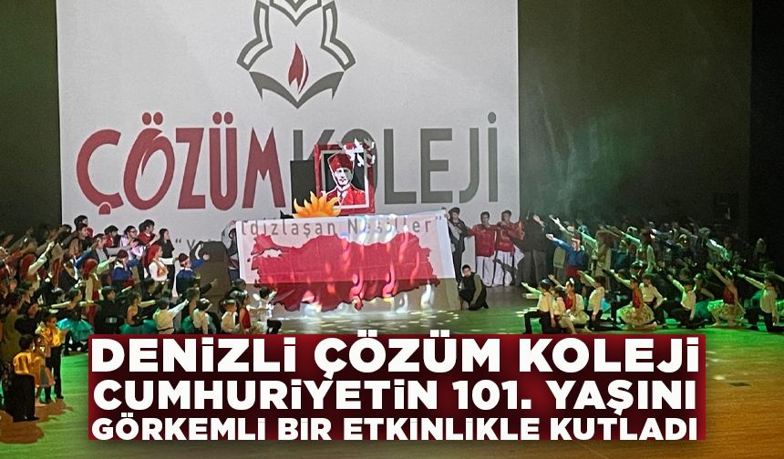 Denizli Çözüm Koleji Cumhuriyetin 101. Yaşını Görkemli Bir Etkinlikle Kutladı