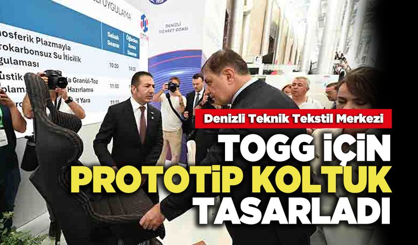 Denizli Teknik Tekstil Merkezi  TOGG İçin Prototip Koltuk Tasarladı