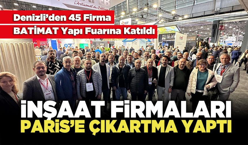 İnşaat Firmaları Paris’e Çıkartma Yaptı