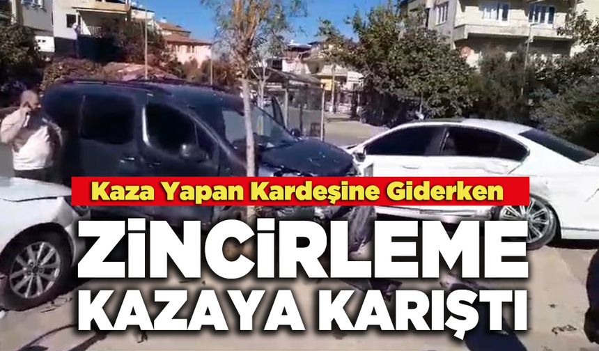 Kaza Yapan Kardeşine Giderken Zincirleme Kazaya Karıştı