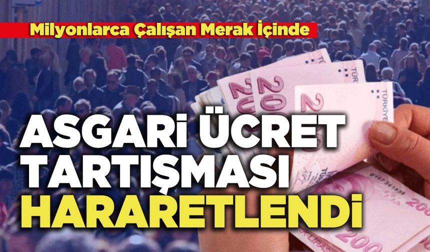 Asgari Ücret Tartışması Hararetlendi