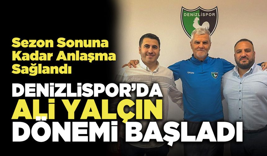 Denizlispor’da  Ali Yalçın Dönemi Başladı