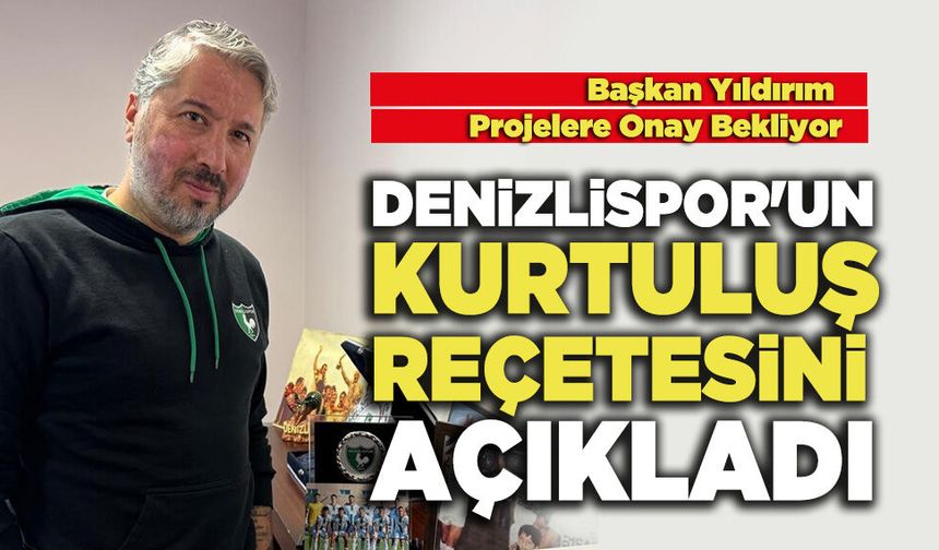 Denizlispor'un Kurtuluş Reçetesini Açıkladı