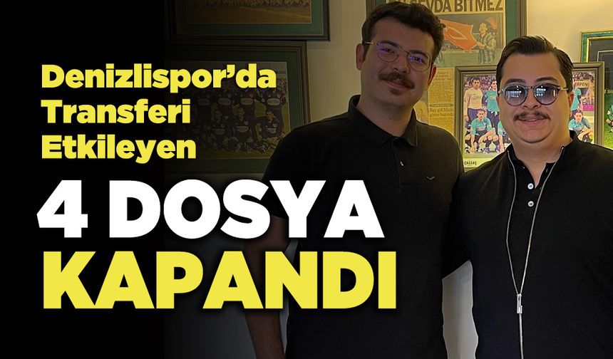 Denizlispor’da Transferi Etkileyen 4 Dosya Kapandı