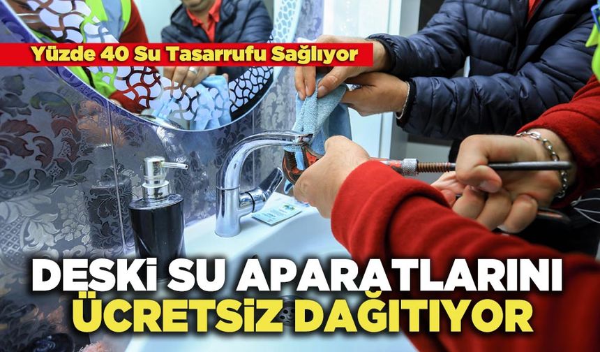 DESKİ Su Aparatlarını Ücretsiz Dağıtıyor