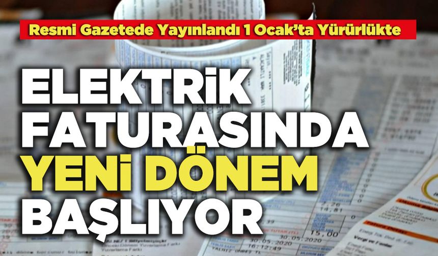 Elektrik Faturasında Yeni Dönem Başlıyor