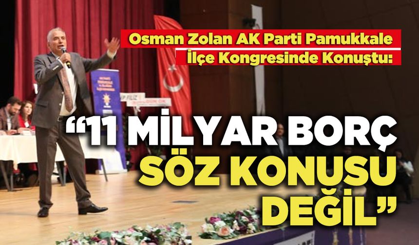 Osman Zolan : “11 Milyar Borç Söz Konusu Değil”