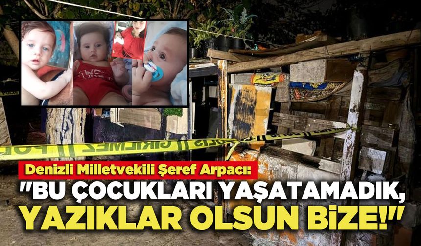 Şeref Arpacı: "Bu Çocukları Yaşatamadık, Yazıklar Olsun Bize!"