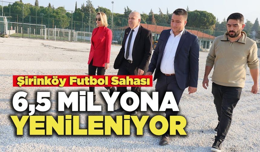 Şirinköy Futbol Sahası  6,5 Milyona Yenileniyor