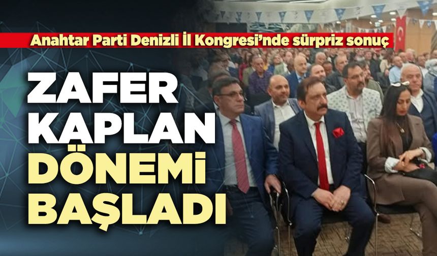 Anahtar Parti Denizli İl Kongresi’nde sürpriz sonuç: Zafer Kaplan dönemi başladı