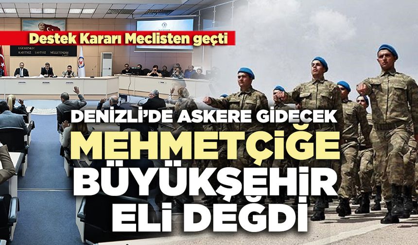 Denizli’de askere gidecek Mehmetçiğe büyükşehir eli değdi