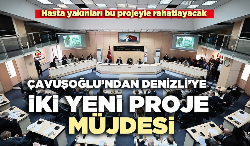 Çavuşoğlu’ndan Denizli’ye iki yeni proje müjdesi
