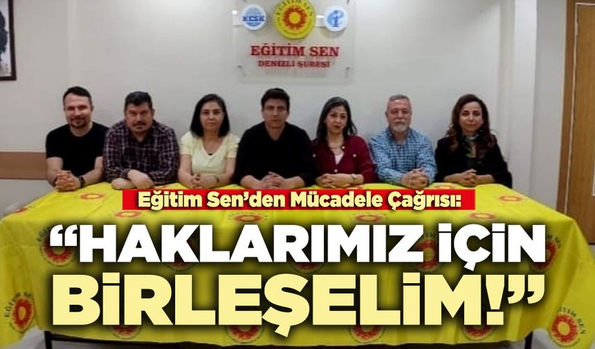 Eğitim Sen’den mücadele çağrısı: “Haklarımız için birleşelim!”