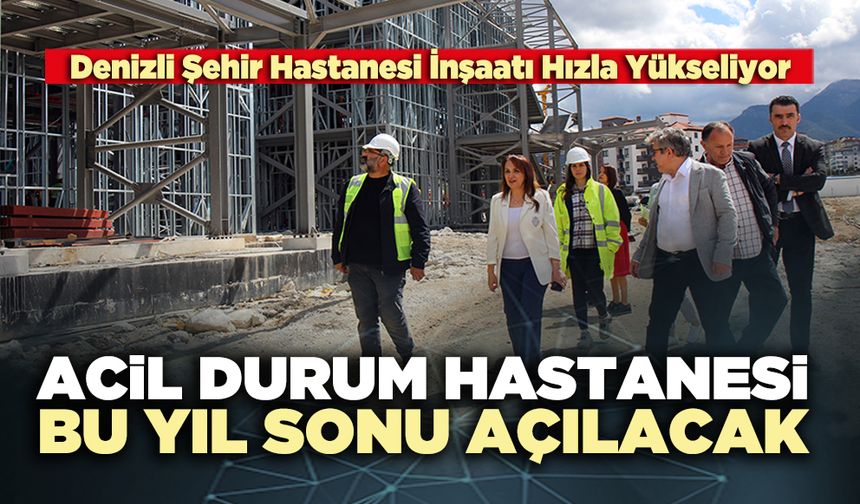 Acil durum hastanesi bu yıl sonu açılacak