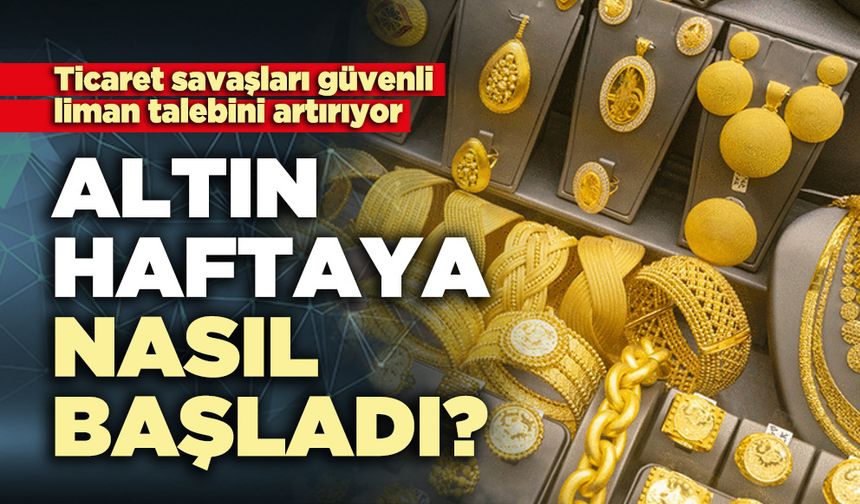 Altın haftaya nasıl başladı?
