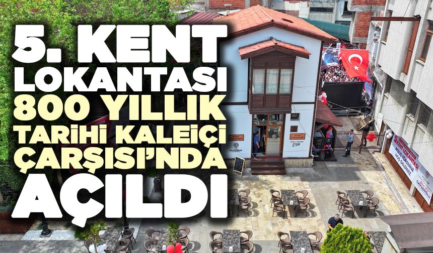 5. Kent Lokantası 800 Yıllık Tarihi Kaleiçi Çarşısı’nda Açıldı