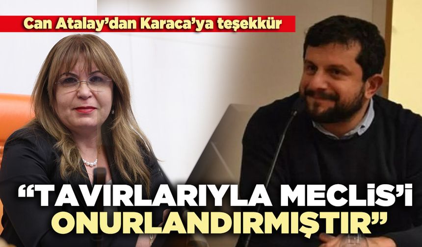 Can Atalay: “Tavırlarıyla Meclis’i onurlandırmıştır,”
