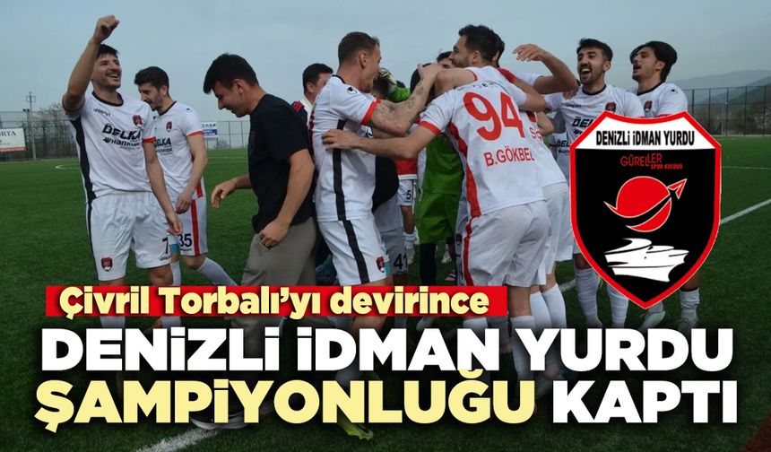 Denizli İdman Yurdu şampiyonluğu kaptı