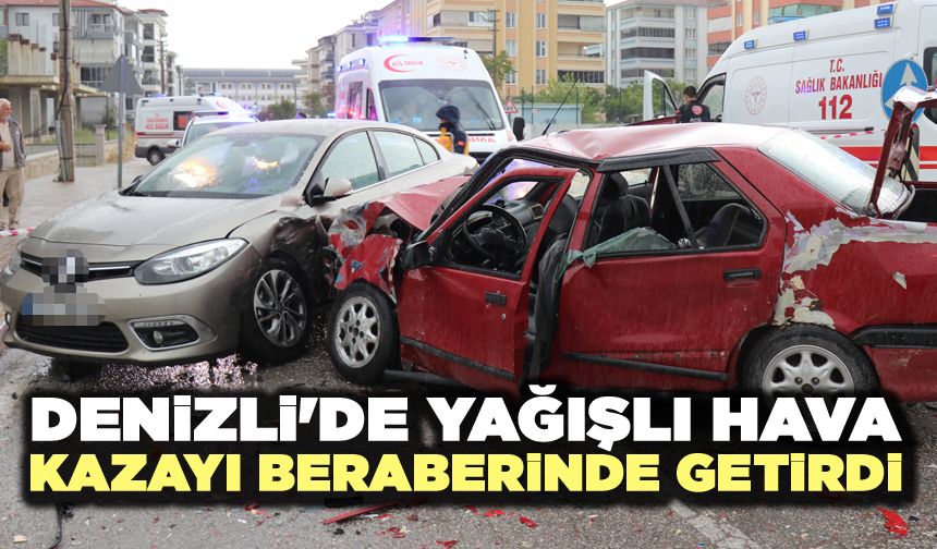 Denizli'de Yağışlı Hava Kazayı Beraberinde Getirdi