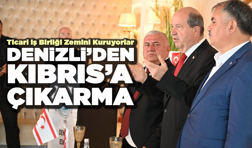 Denizli’den Kıbrısa Çıkarma