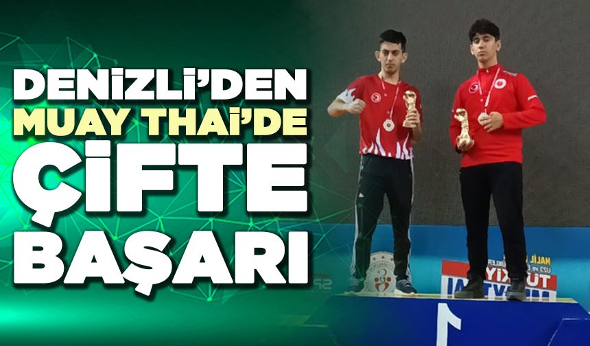 Denizli’den Muay Thai’de Çifte Başarı