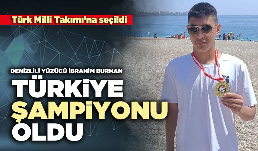 Denizlili yüzücü İbrahim Burhan Türkiye Şampiyonu oldu