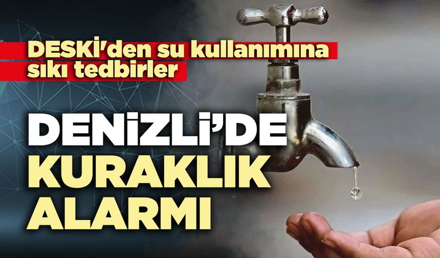 Denizli’de kuraklık alarmı