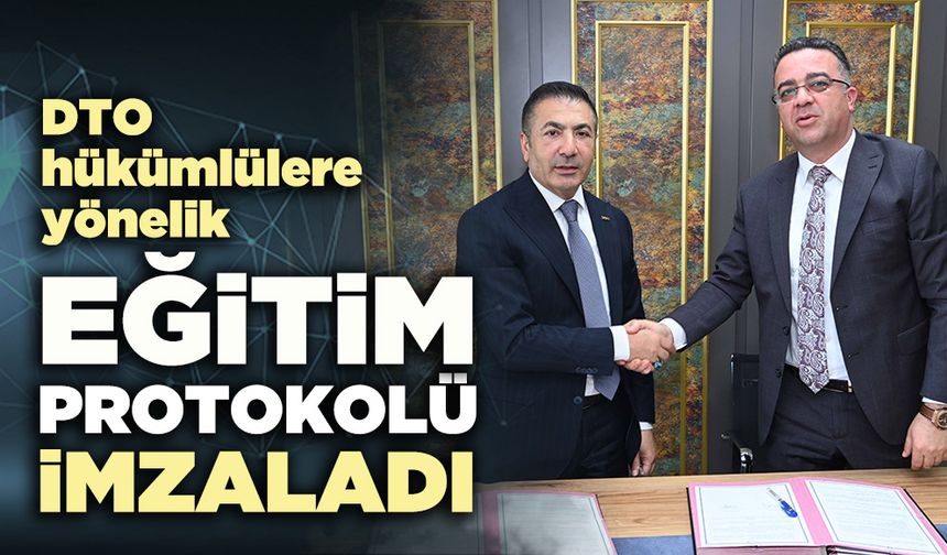 DTO hükümlülere yönelik eğitim protokolü imzaladı