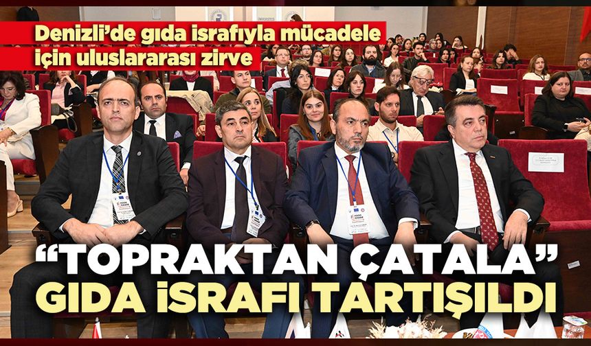 “Topraktan çatala gıda” israfı tartışıldı