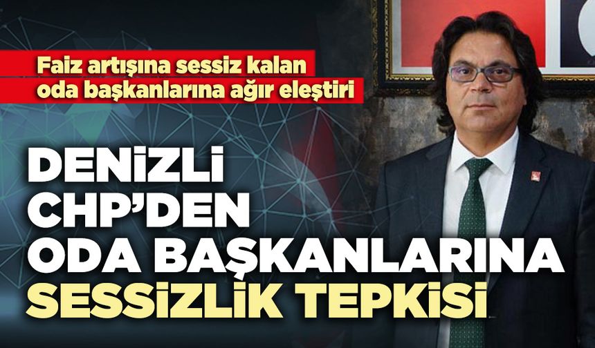 Denizli CHP’den Oda Başkanlarına Sessizlik Tepkisi