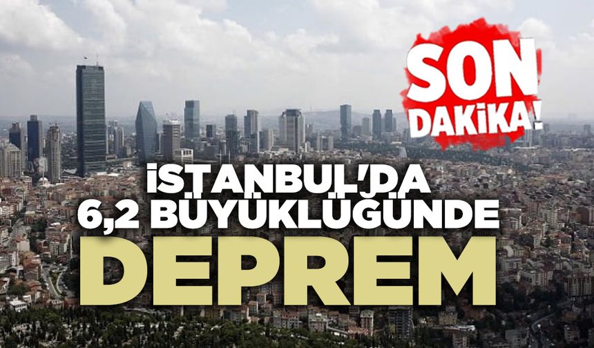 İstanbul'da 6,2 büyüklüğünde deprem