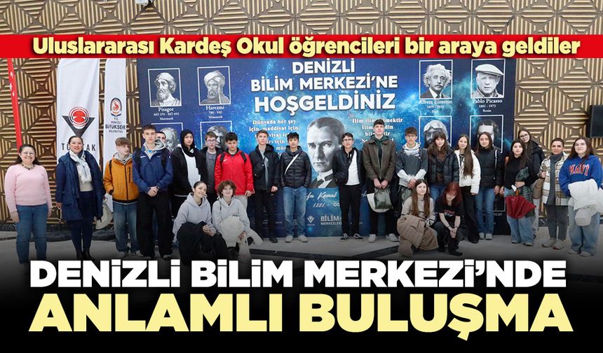 Denizli Bilim Merkezi’nde anlamlı buluşma