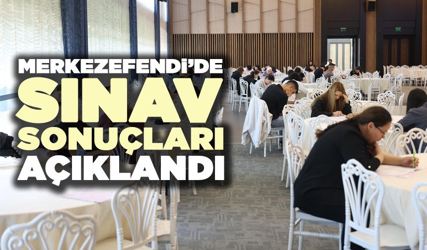 Merkezefendi’de Sınav Sonuçları Açıklandı