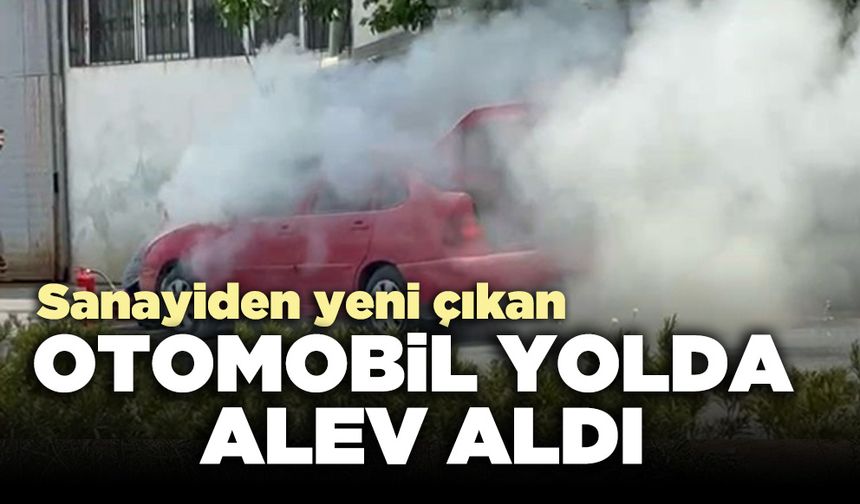 Sanayiden yeni çıkan otomobil yolda alev aldı