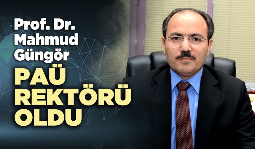 Prof. Dr. Mahmud Güngör PAÜ rektörü oldu