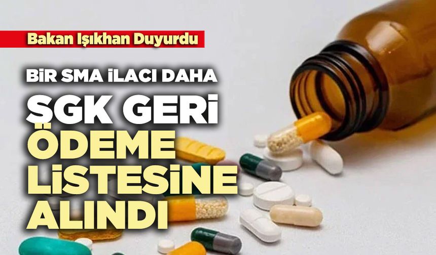 Bir SMA ilacı daha SGK geri ödeme listesine alındı