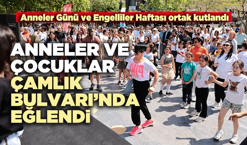 Anneler ve çocuklar Çamlık Bulvarı’nda eğlendi
