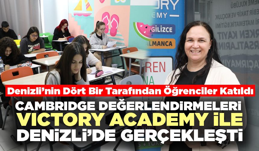 Cambridge Değerlendirmeleri Victory Academy İle Denizli’de Gerçekleşti