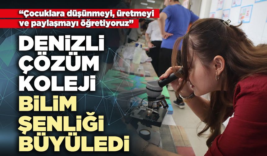 Denizli Çözüm Koleji Bilim Şenliği Büyüledi