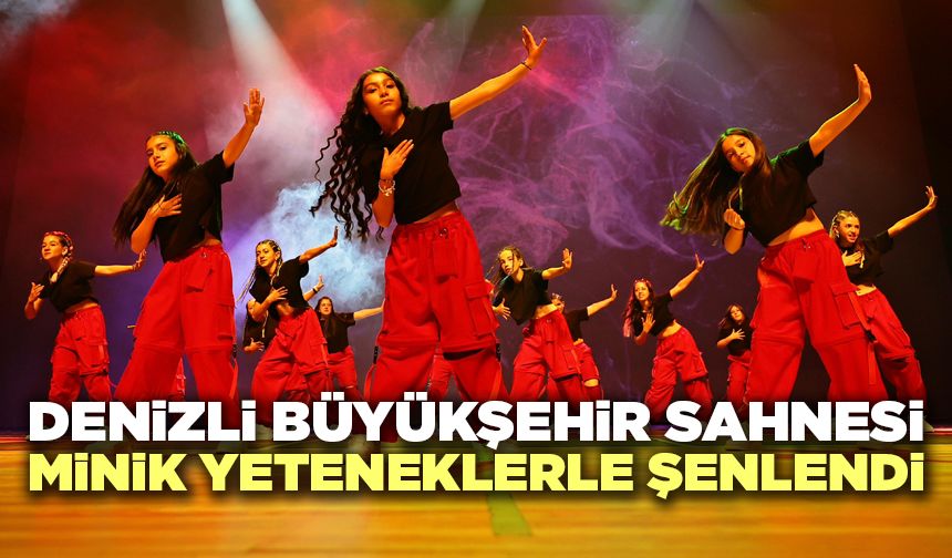 Denizli Büyükşehir Sahnesi Minik Yeteneklerle Şenlendi