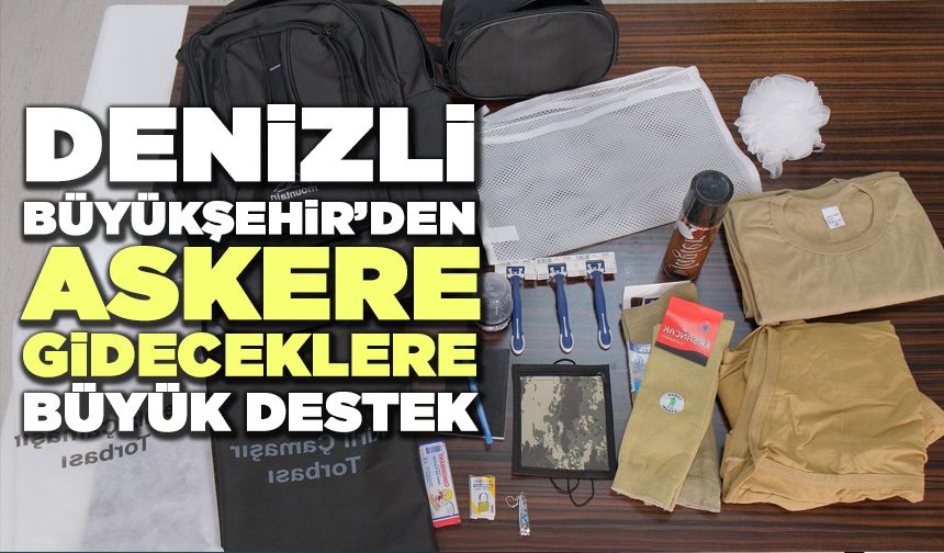 Denizli Büyükşehir’den Askere Gideceklere Büyük Destek