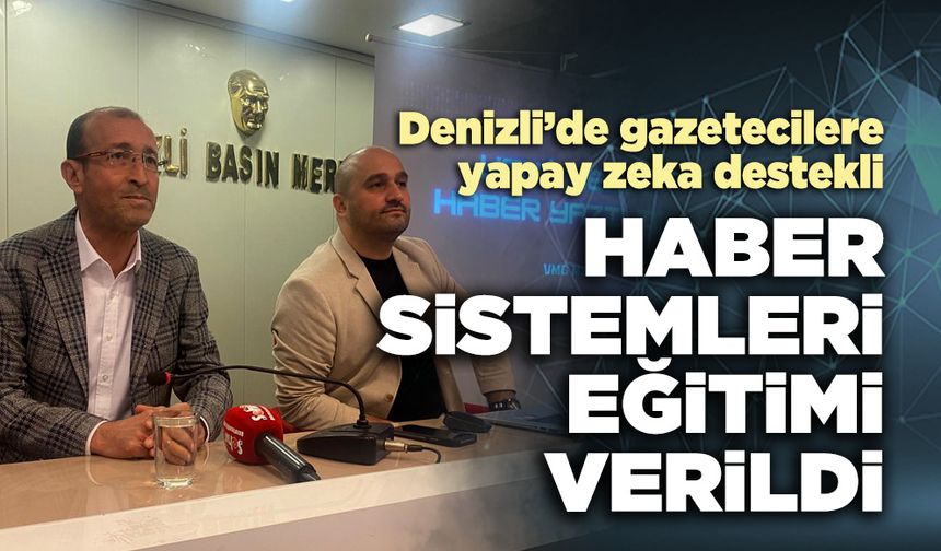 Denizli’de gazetecilere yapay zeka destekli haber sistemleri eğitimi verildi