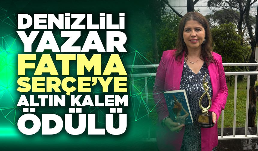 Denizlili Yazar Fatma Serçe’ye Altın Kalem Ödülü