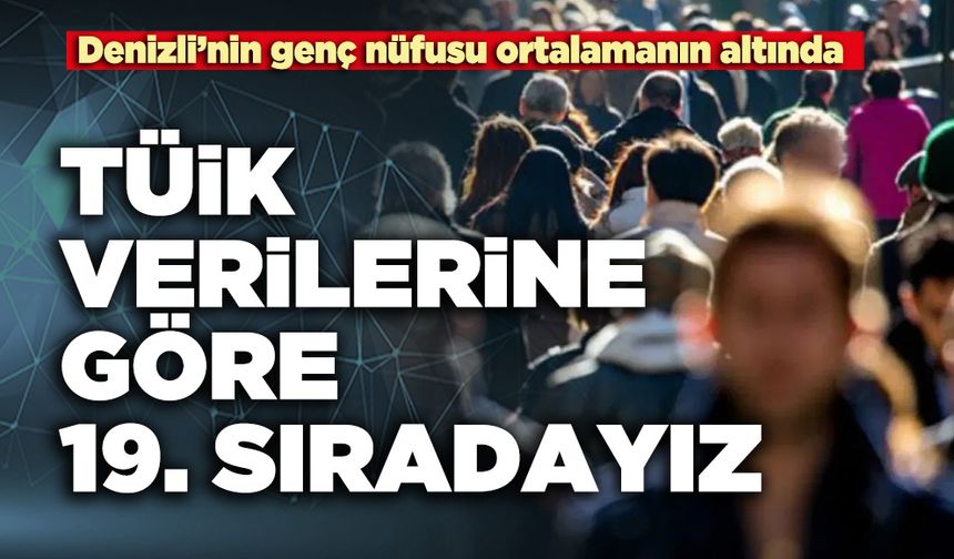 TÜİK verilerine göre 19. sıradayız