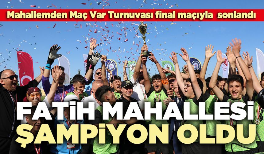 Fatih Mahallesi şampiyon oldu
