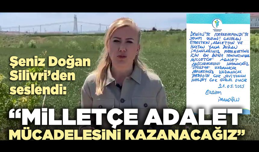 Şeniz Doğan Silivri’den seslendi: “Milletçe adalet mücadelesini kazanacağız”