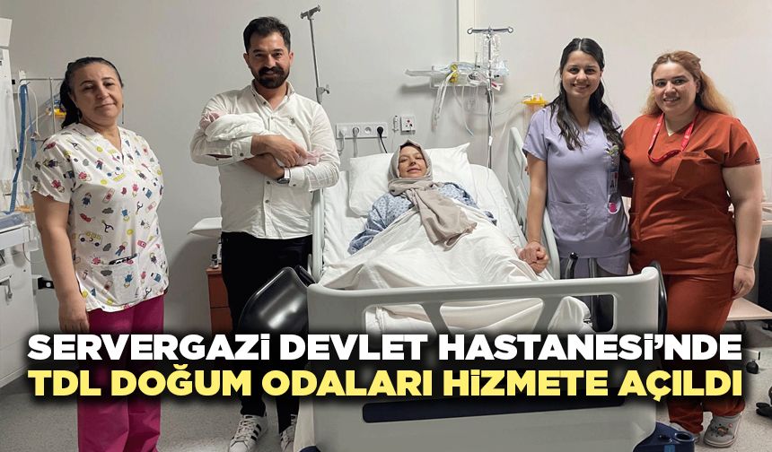 Servergazi Devlet Hastanesi’nde TDL Doğum Odaları Hizmete Açıldı