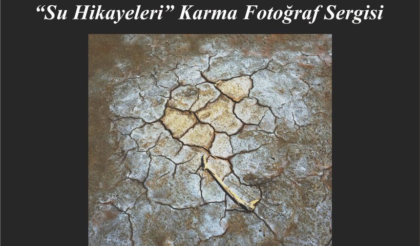 “Su Hikâyeleri” sergisi sanatseverlerle buluşuyor