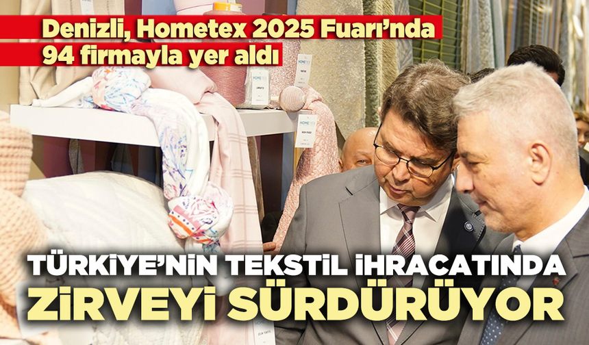 Denizli, Türkiye’nin tekstil ihracatında zirveyi sürdürüyor