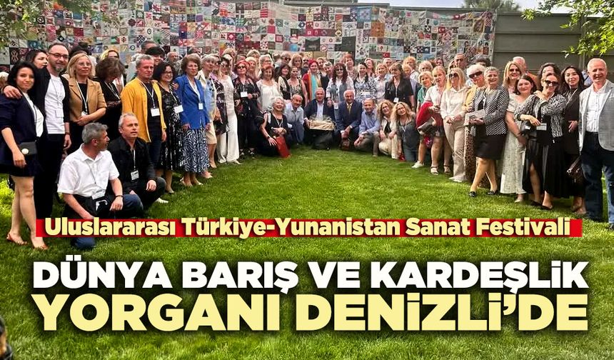 Uluslararası Türkiye-Yunanistan Sanat Festivali Denizli’de sanatseverlerle buluştu